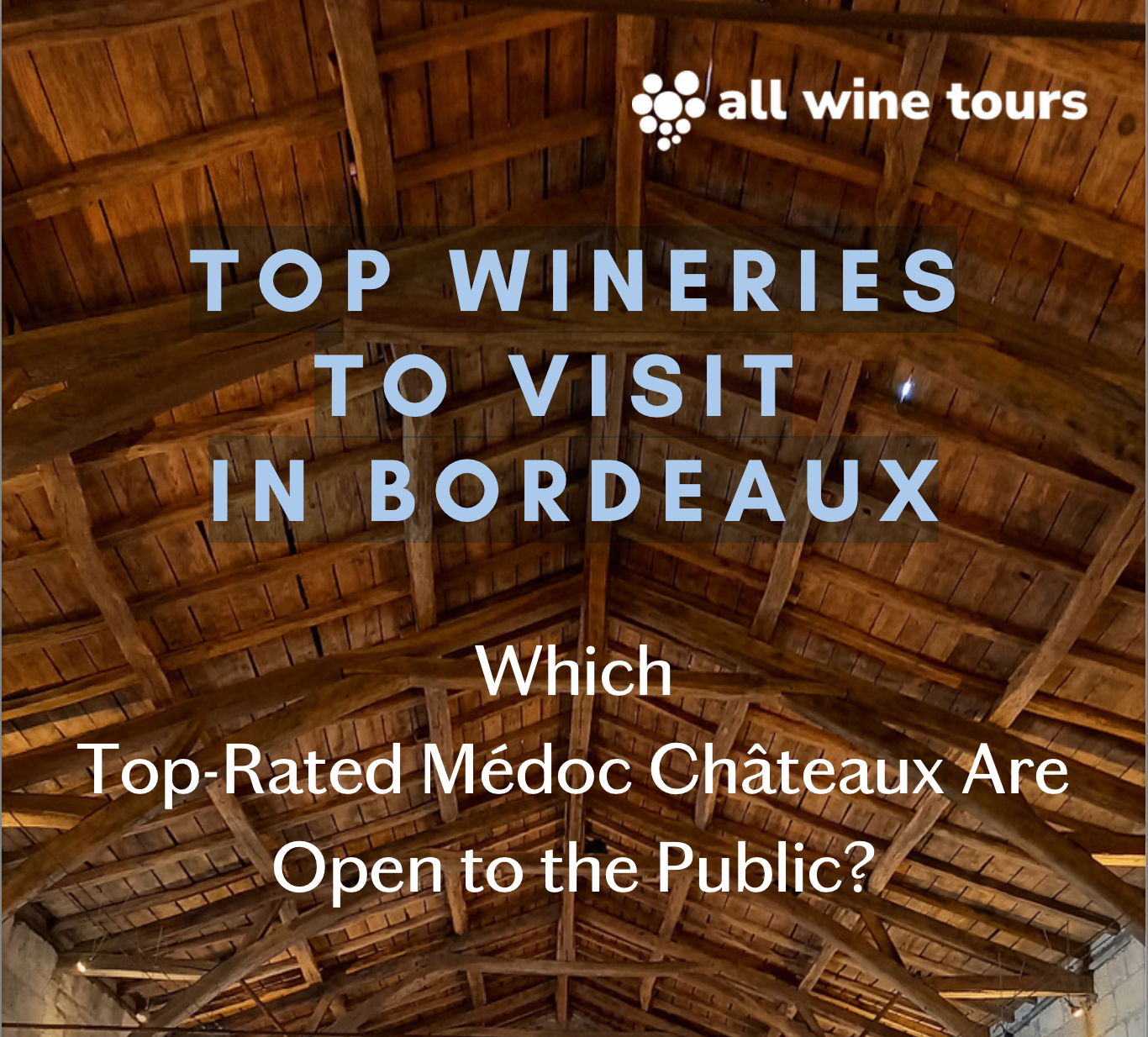 Top Wineries to Visit in Bordeaux: Which Top-rated Médoc Châteaux are Open to the Public?